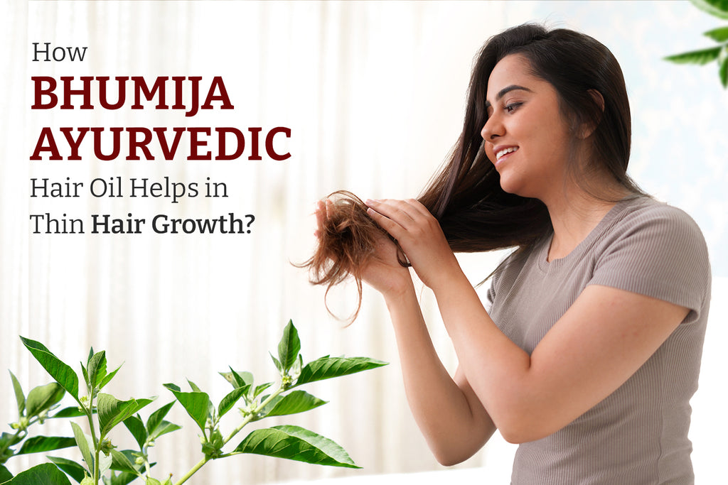 How Bhumija Ayurvedic Hair Oil Helps in Thin Hair Growth?